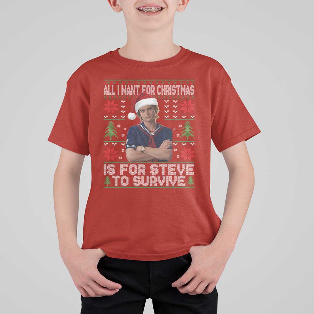 All I Want for Christmas is Steve to Survive T Shirt For Kid Stranger Xmas Wishes Fan Gift - Wonder Print Shop