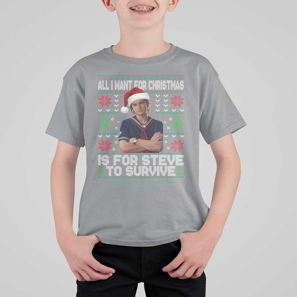 All I Want for Christmas is Steve to Survive T Shirt For Kid Stranger Xmas Wishes Fan Gift - Wonder Print Shop