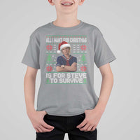 All I Want for Christmas is Steve to Survive T Shirt For Kid Stranger Xmas Wishes Fan Gift - Wonder Print Shop