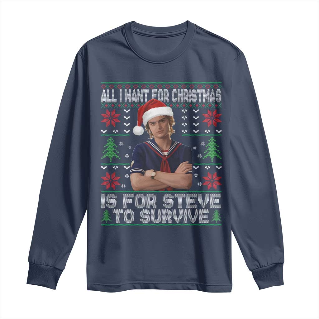 All I Want for Christmas is Steve to Survive Long Sleeve Shirt Stranger Xmas Wishes Fan Gift - Wonder Print Shop