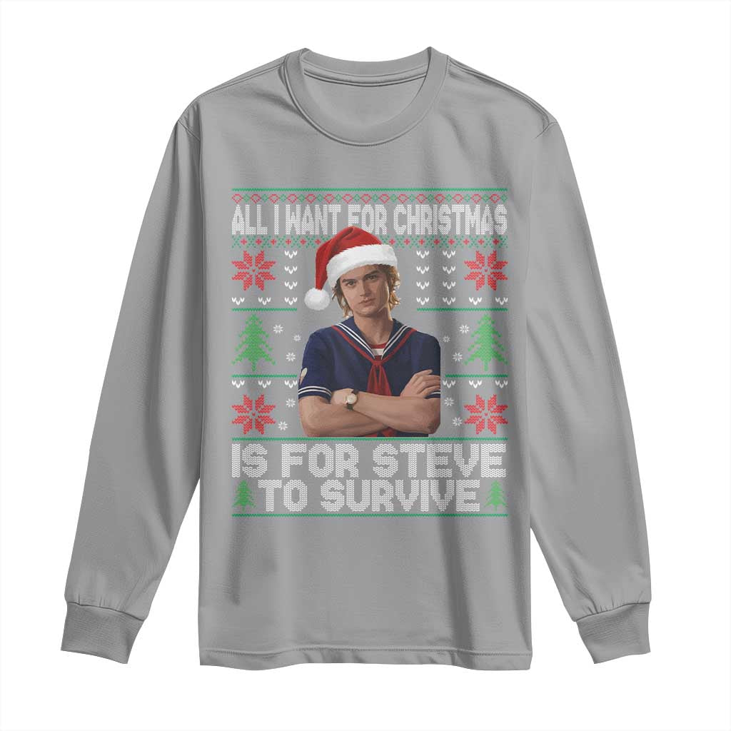 All I Want for Christmas is Steve to Survive Long Sleeve Shirt Stranger Xmas Wishes Fan Gift - Wonder Print Shop
