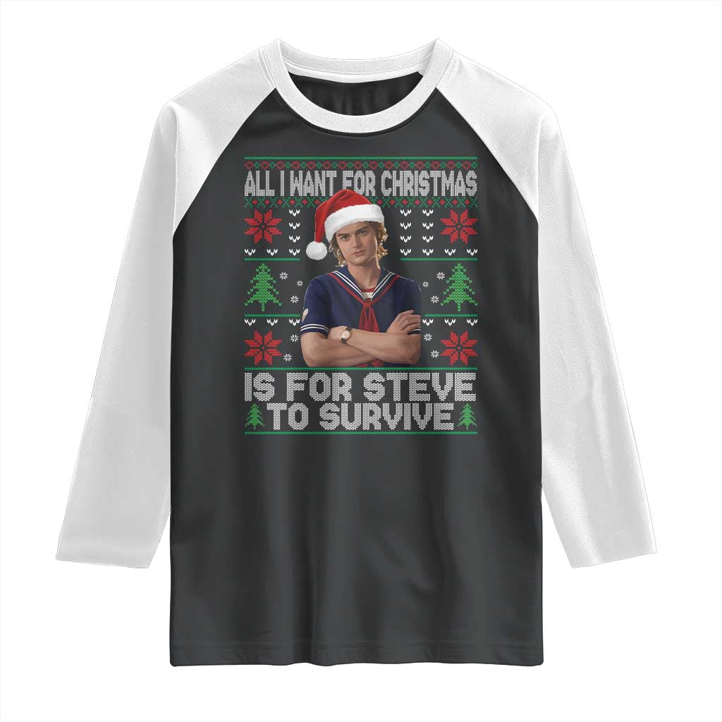 All I Want for Christmas is Steve to Survive Raglan Shirt Stranger Xmas Wishes Fan Gift - Wonder Print Shop