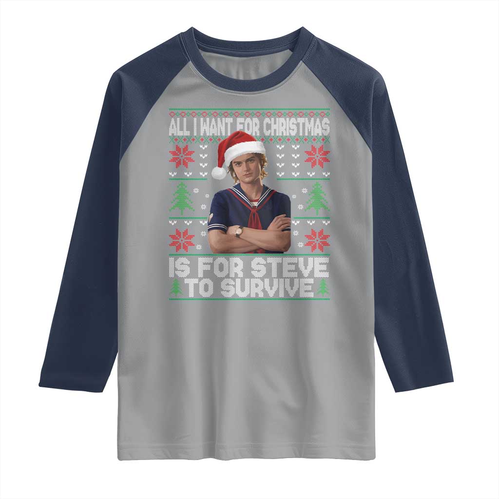All I Want for Christmas is Steve to Survive Raglan Shirt Stranger Xmas Wishes Fan Gift - Wonder Print Shop