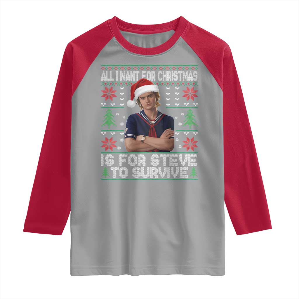 All I Want for Christmas is Steve to Survive Raglan Shirt Stranger Xmas Wishes Fan Gift - Wonder Print Shop