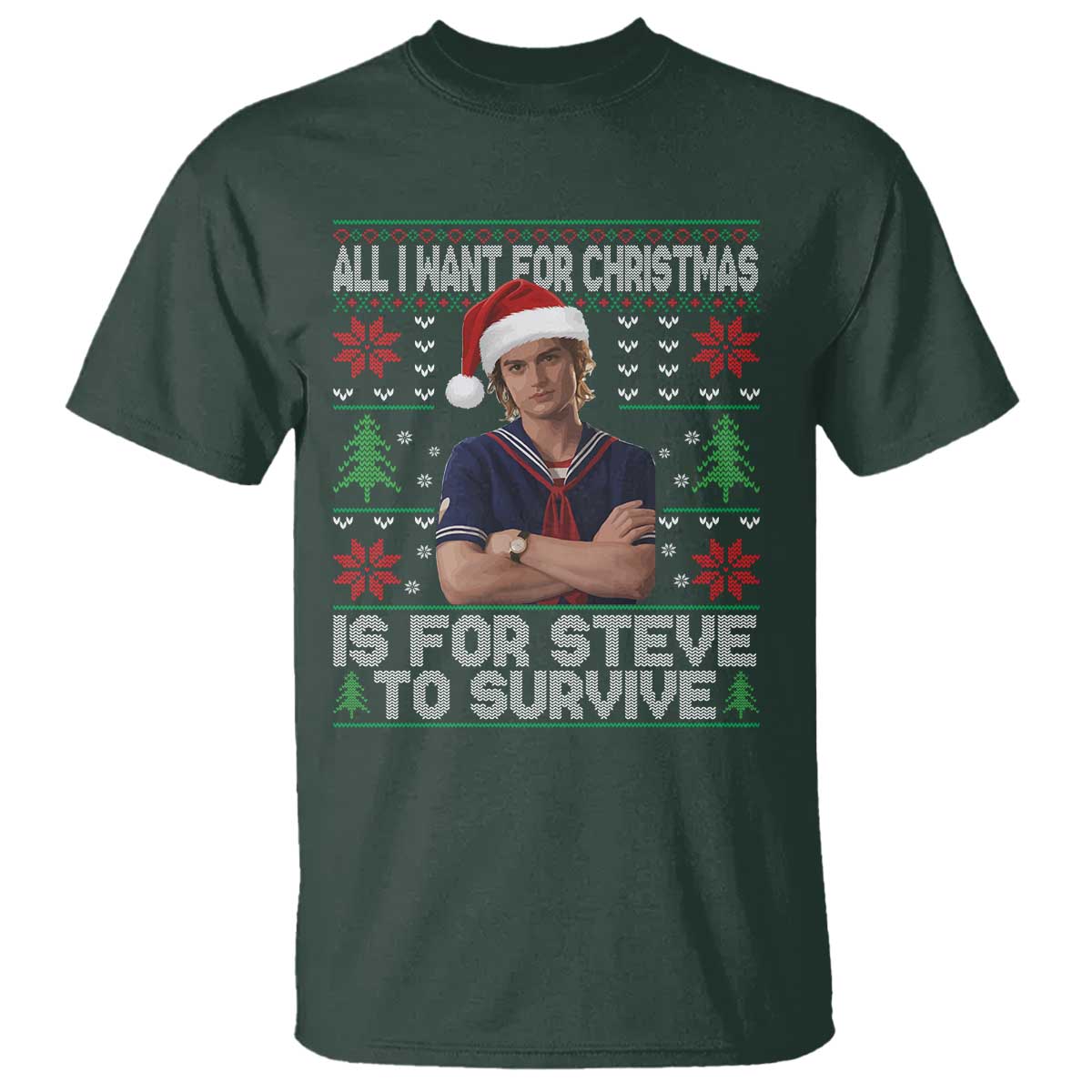 All I Want for Christmas is Steve to Survive T Shirt Stranger Xmas Wishes Fan Gift - Wonder Print Shop