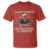 All I Want for Christmas is Steve to Survive T Shirt Stranger Xmas Wishes Fan Gift - Wonder Print Shop