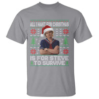 All I Want for Christmas is Steve to Survive T Shirt Stranger Xmas Wishes Fan Gift - Wonder Print Shop