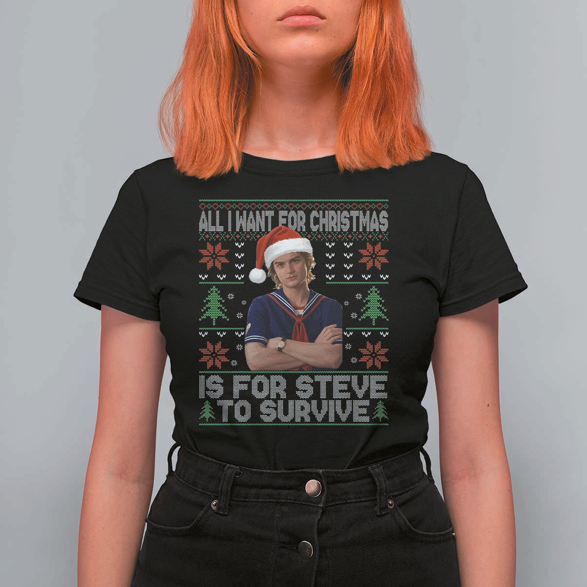 All I Want for Christmas is Steve to Survive T Shirt For Women Stranger Xmas Wishes Fan Gift - Wonder Print Shop