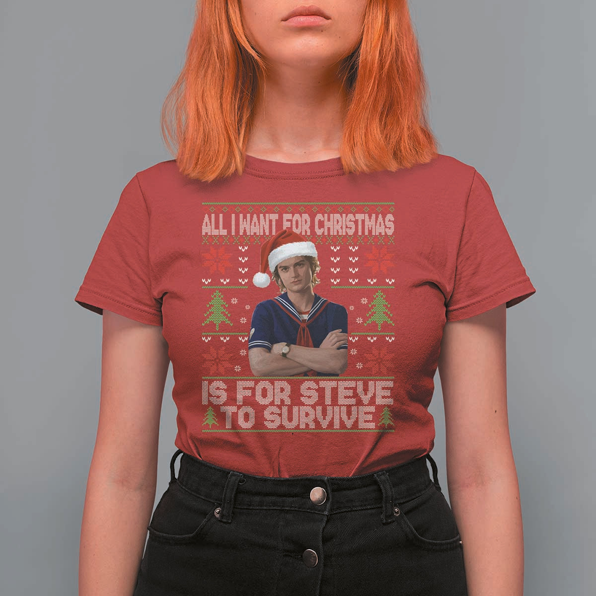 All I Want for Christmas is Steve to Survive T Shirt For Women Stranger Xmas Wishes Fan Gift - Wonder Print Shop