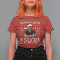 All I Want for Christmas is Steve to Survive T Shirt For Women Stranger Xmas Wishes Fan Gift - Wonder Print Shop