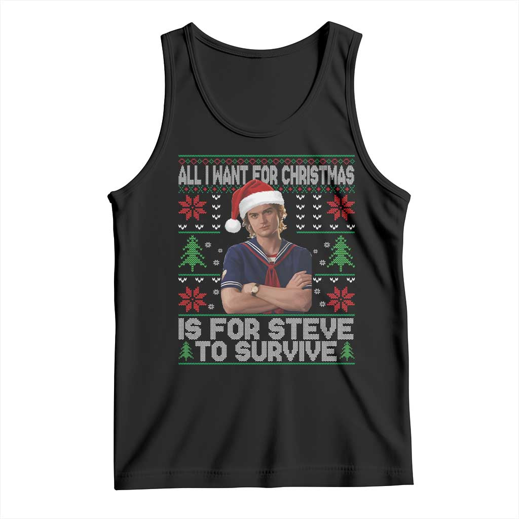 All I Want for Christmas is Steve to Survive Tank Top Stranger Xmas Wishes Fan Gift - Wonder Print Shop