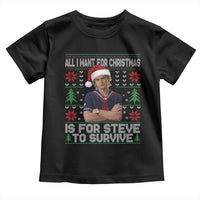 All I Want for Christmas is Steve to Survive Toddler T Shirt Stranger Xmas Wishes Fan Gift - Wonder Print Shop
