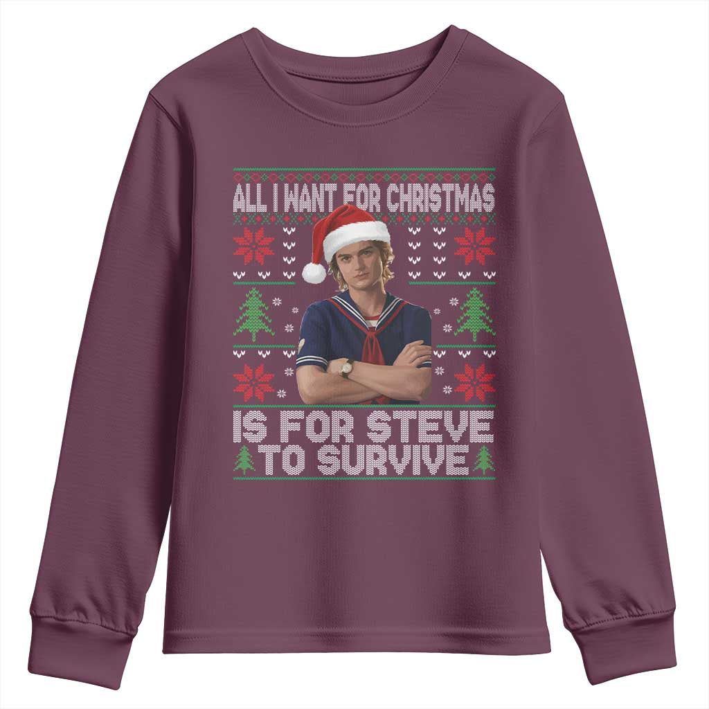 All I Want for Christmas is Steve to Survive Youth Sweatshirt Stranger Xmas Wishes Fan Gift - Wonder Print Shop