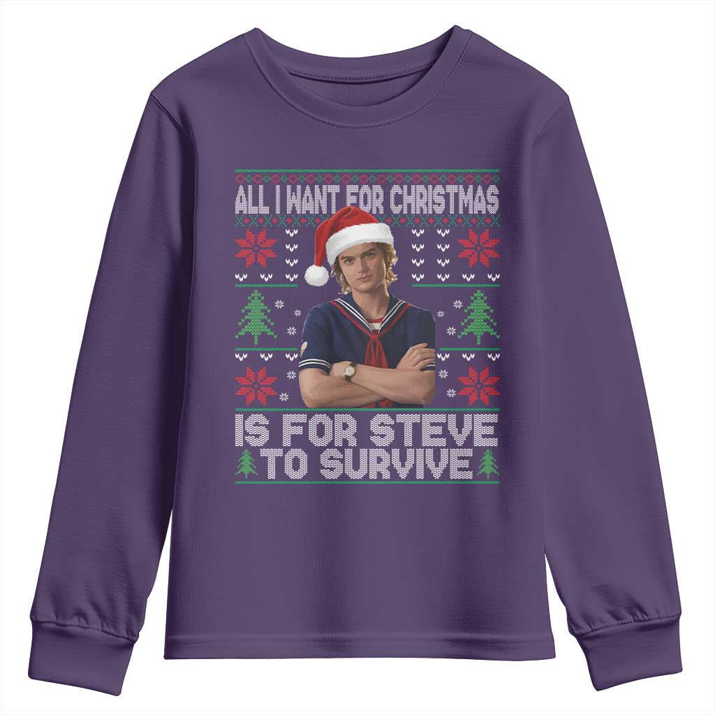 All I Want for Christmas is Steve to Survive Youth Sweatshirt Stranger Xmas Wishes Fan Gift - Wonder Print Shop