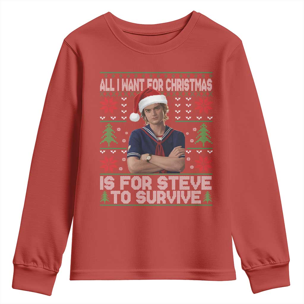 All I Want for Christmas is Steve to Survive Youth Sweatshirt Stranger Xmas Wishes Fan Gift - Wonder Print Shop