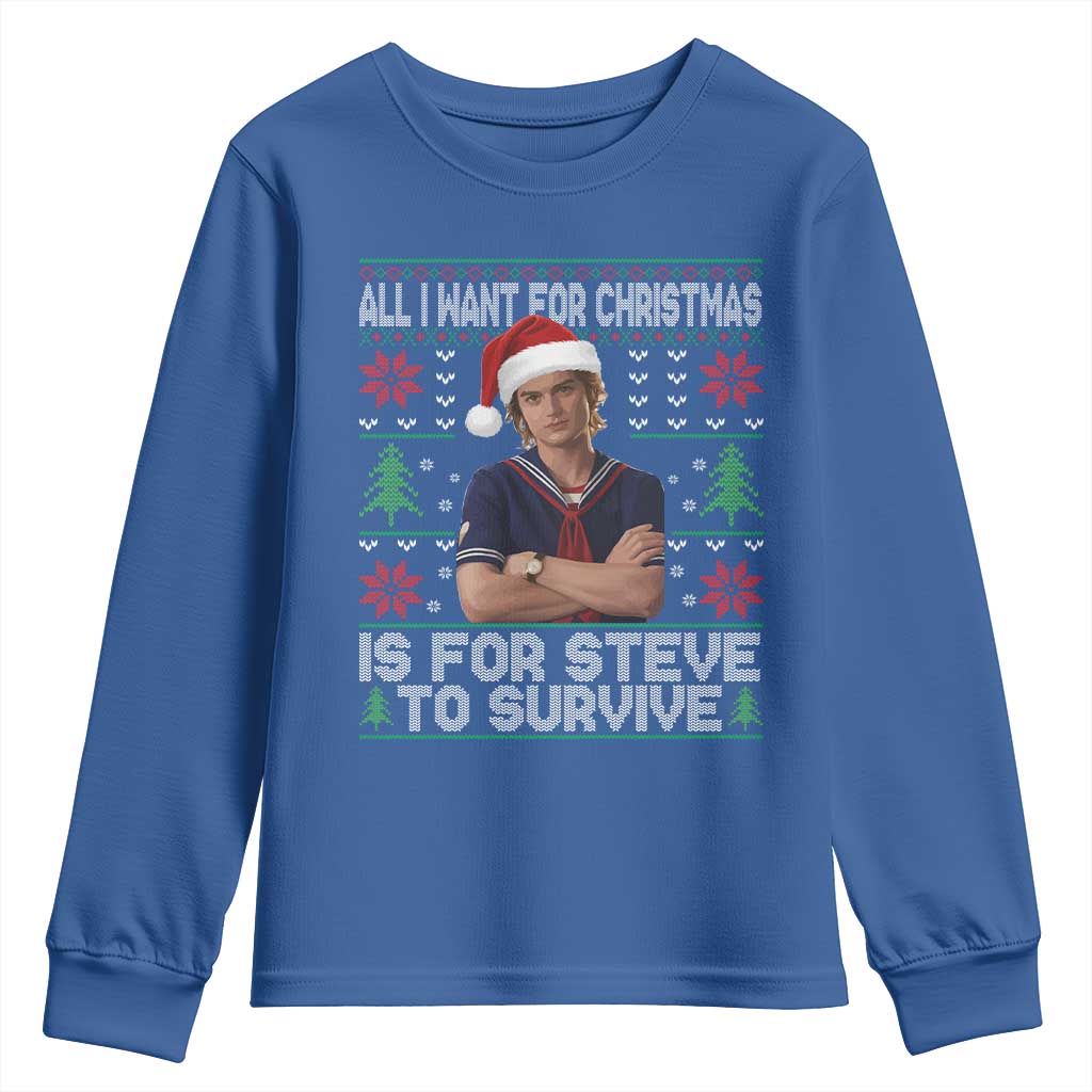 All I Want for Christmas is Steve to Survive Youth Sweatshirt Stranger Xmas Wishes Fan Gift - Wonder Print Shop
