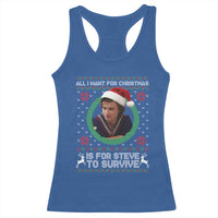 Funny Stranger Xmas Survival Wishes Racerback Tank Top All I Want for Christmas is Steve to Survive Fan Gift - Wonder Print Shop