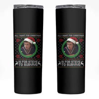 Funny Stranger Xmas Survival Wishes Skinny Tumbler All I Want for Christmas is Steve to Survive Fan Gift - Wonder Print Shop