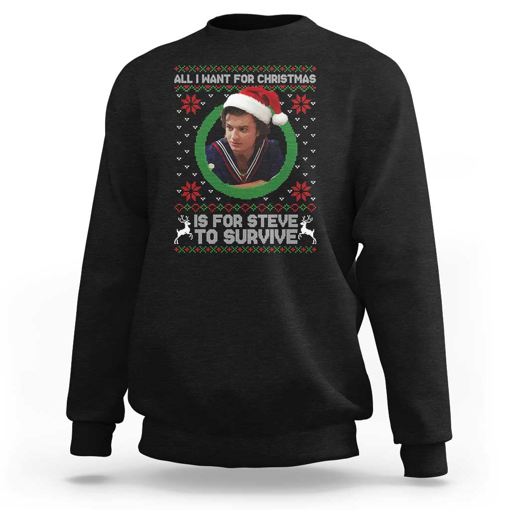 Funny Stranger Xmas Survival Wishes Sweatshirt All I Want for Christmas is Steve to Survive Fan Gift - Wonder Print Shop