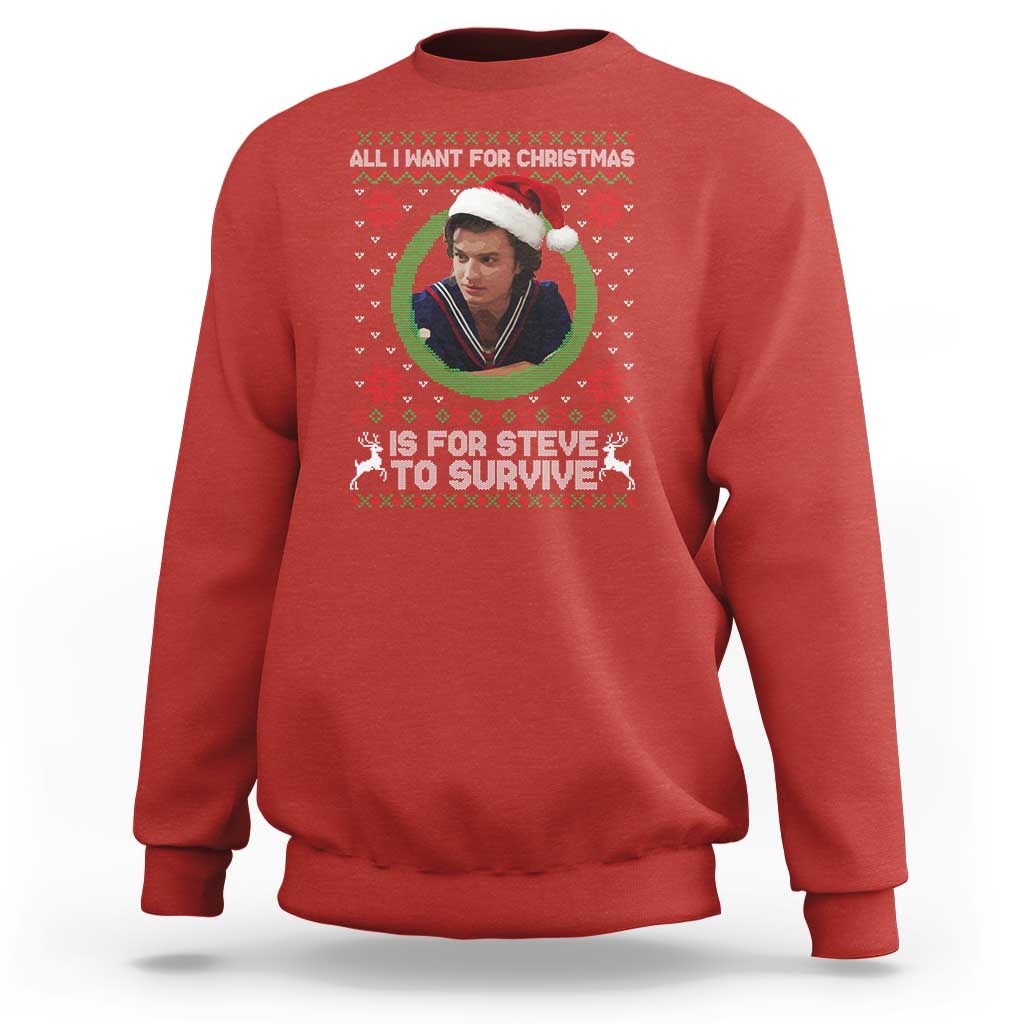 Funny Stranger Xmas Survival Wishes Sweatshirt All I Want for Christmas is Steve to Survive Fan Gift - Wonder Print Shop