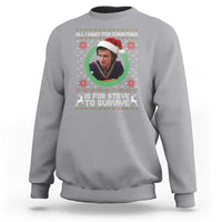 Funny Stranger Xmas Survival Wishes Sweatshirt All I Want for Christmas is Steve to Survive Fan Gift - Wonder Print Shop