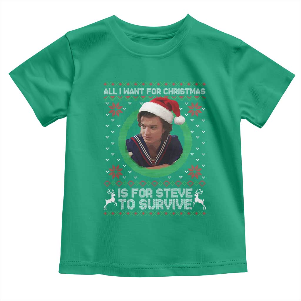 Funny Stranger Xmas Survival Wishes Toddler T Shirt All I Want for Christmas is Steve to Survive Fan Gift - Wonder Print Shop