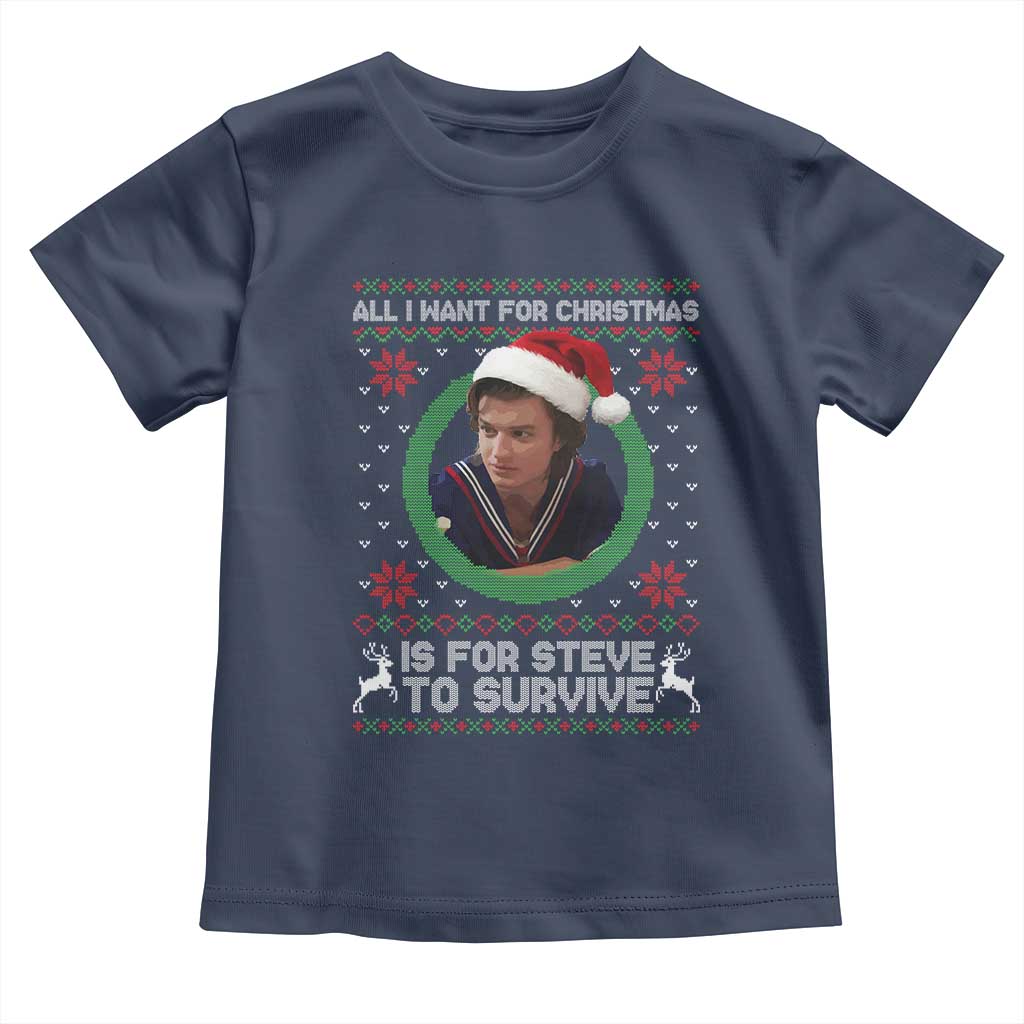 Funny Stranger Xmas Survival Wishes Toddler T Shirt All I Want for Christmas is Steve to Survive Fan Gift - Wonder Print Shop