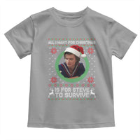 Funny Stranger Xmas Survival Wishes Toddler T Shirt All I Want for Christmas is Steve to Survive Fan Gift - Wonder Print Shop