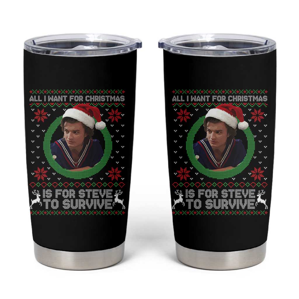 Funny Stranger Xmas Survival Wishes Tumbler Cup All I Want for Christmas is Steve to Survive Fan Gift - Wonder Print Shop