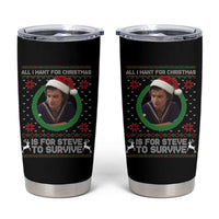 Funny Stranger Xmas Survival Wishes Tumbler Cup All I Want for Christmas is Steve to Survive Fan Gift - Wonder Print Shop