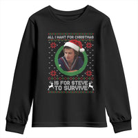 Funny Stranger Xmas Survival Wishes Youth Sweatshirt All I Want for Christmas is Steve to Survive Fan Gift - Wonder Print Shop