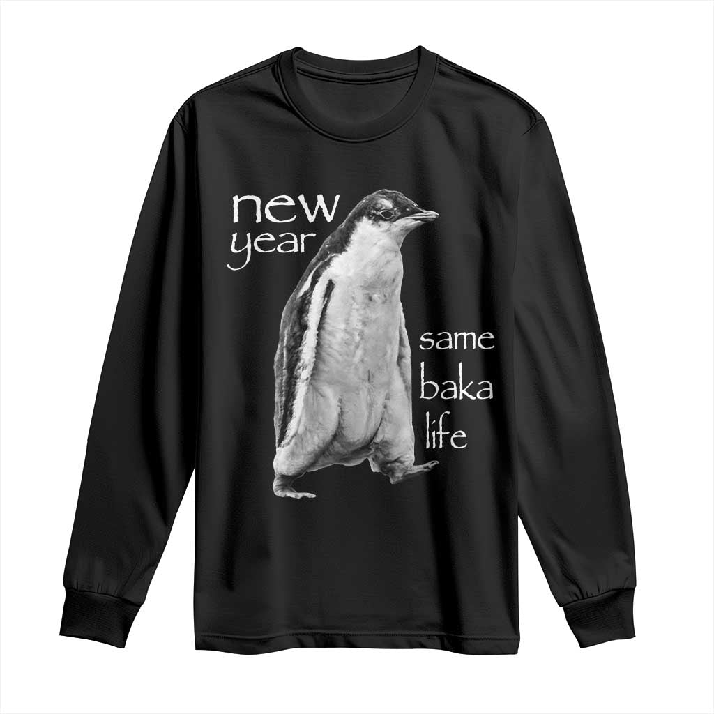 Funny New Year Same Baka Life Sarcastic Penguin Long Sleeve Shirt Otaku Humor Core Cringe Meme - Wonder Print Shop