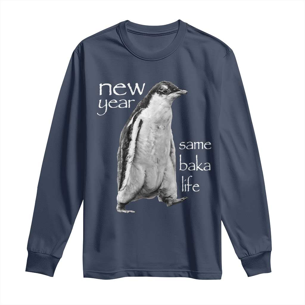 Funny New Year Same Baka Life Sarcastic Penguin Long Sleeve Shirt Otaku Humor Core Cringe Meme - Wonder Print Shop