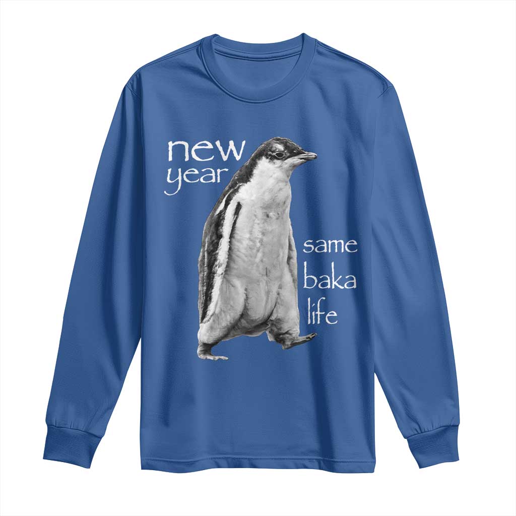 Funny New Year Same Baka Life Sarcastic Penguin Long Sleeve Shirt Otaku Humor Core Cringe Meme - Wonder Print Shop