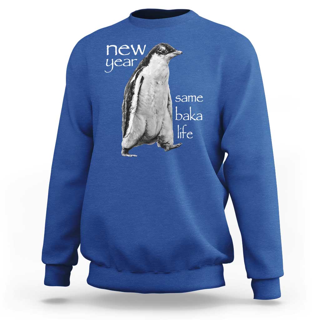Funny New Year Same Baka Life Sarcastic Penguin Sweatshirt Otaku Humor Core Cringe Meme - Wonder Print Shop