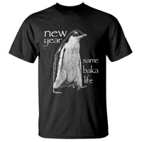 Funny New Year Same Baka Life Sarcastic Penguin T Shirt Otaku Humor Core Cringe Meme - Wonder Print Shop