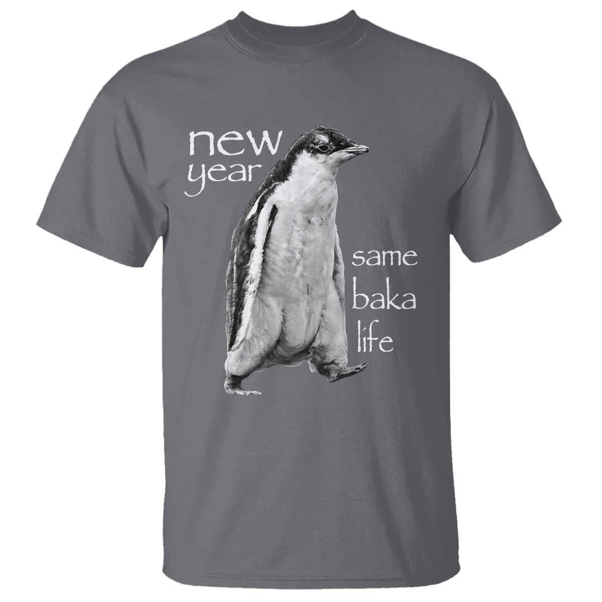 Funny New Year Same Baka Life Sarcastic Penguin T Shirt Otaku Humor Core Cringe Meme - Wonder Print Shop