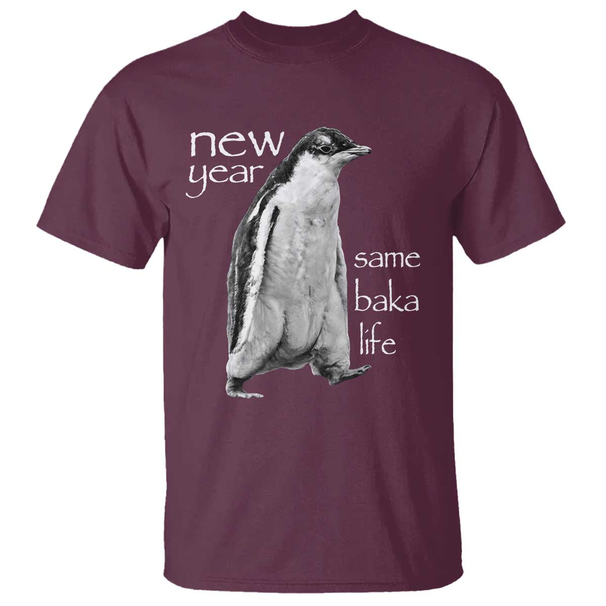 Funny New Year Same Baka Life Sarcastic Penguin T Shirt Otaku Humor Core Cringe Meme - Wonder Print Shop