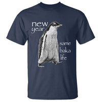 Funny New Year Same Baka Life Sarcastic Penguin T Shirt Otaku Humor Core Cringe Meme - Wonder Print Shop