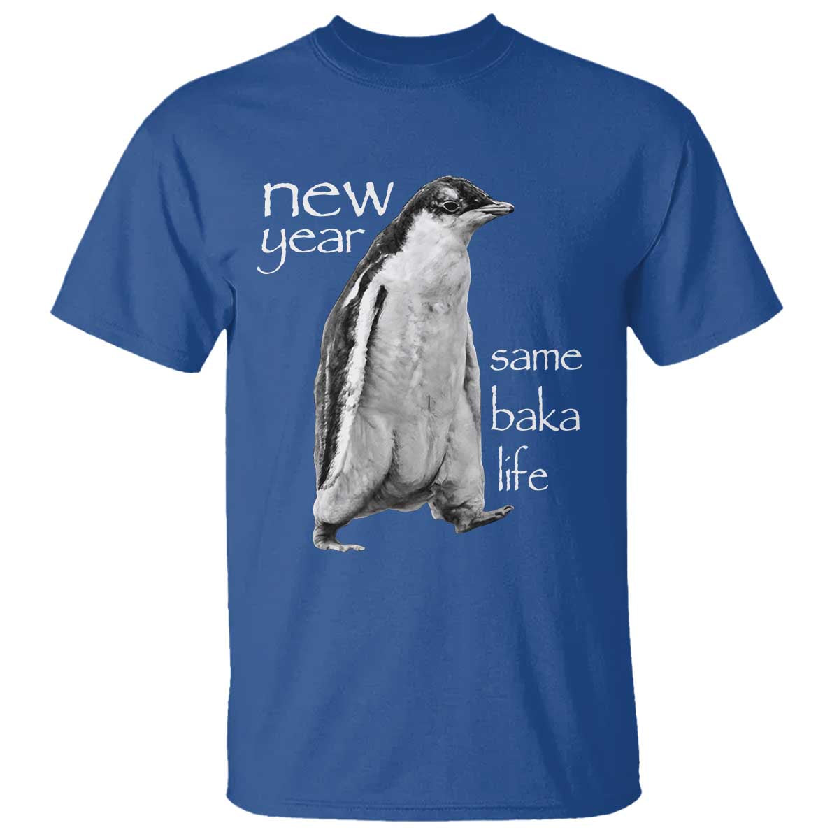 Funny New Year Same Baka Life Sarcastic Penguin T Shirt Otaku Humor Core Cringe Meme - Wonder Print Shop