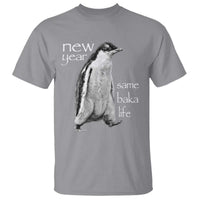 Funny New Year Same Baka Life Sarcastic Penguin T Shirt Otaku Humor Core Cringe Meme - Wonder Print Shop