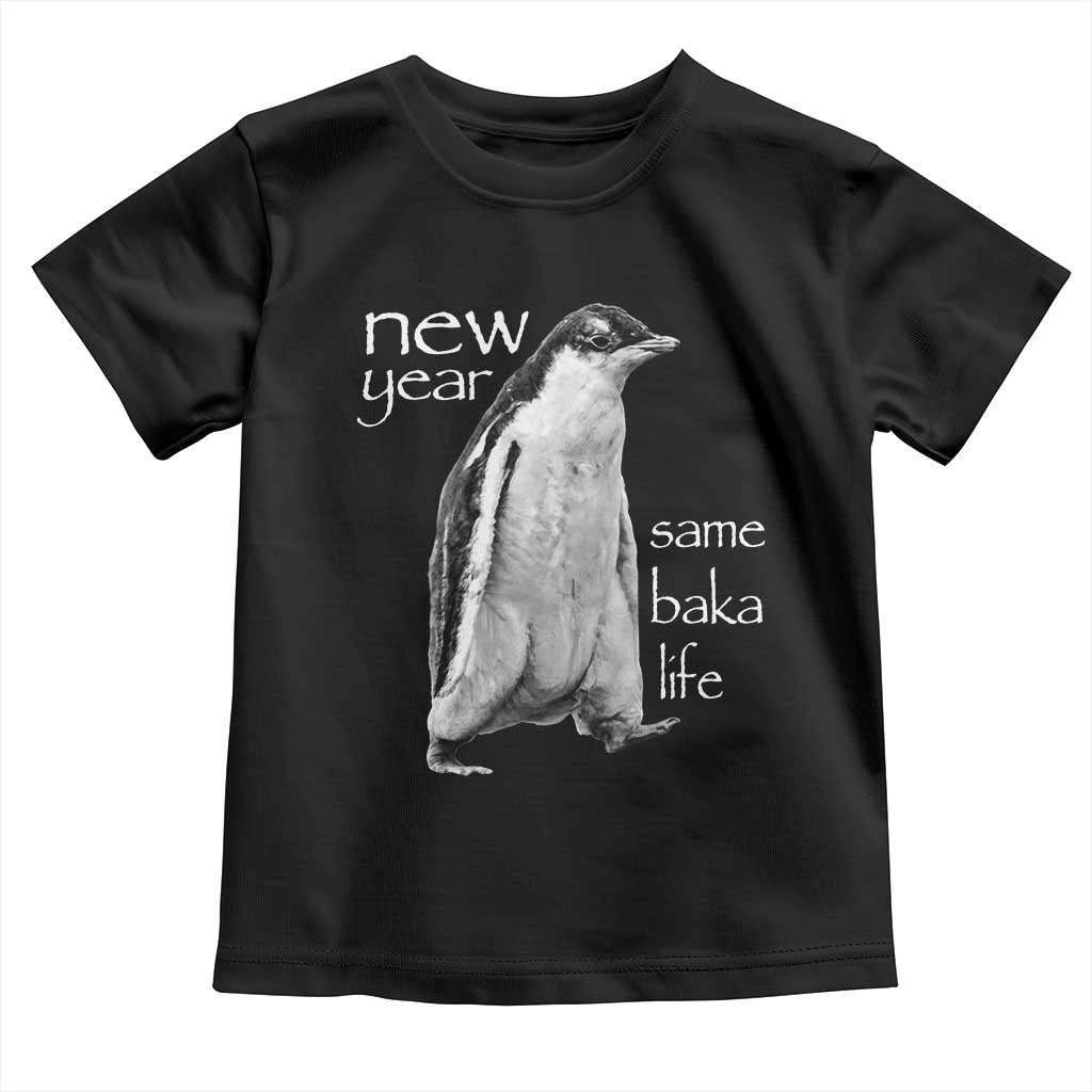 Funny New Year Same Baka Life Sarcastic Penguin Toddler T Shirt Otaku Humor Core Cringe Meme - Wonder Print Shop