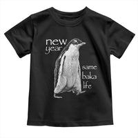 Funny New Year Same Baka Life Sarcastic Penguin Toddler T Shirt Otaku Humor Core Cringe Meme - Wonder Print Shop