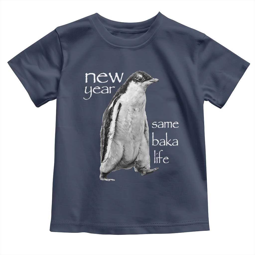Funny New Year Same Baka Life Sarcastic Penguin Toddler T Shirt Otaku Humor Core Cringe Meme - Wonder Print Shop