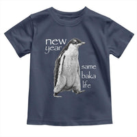 Funny New Year Same Baka Life Sarcastic Penguin Toddler T Shirt Otaku Humor Core Cringe Meme - Wonder Print Shop