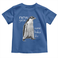 Funny New Year Same Baka Life Sarcastic Penguin Toddler T Shirt Otaku Humor Core Cringe Meme - Wonder Print Shop