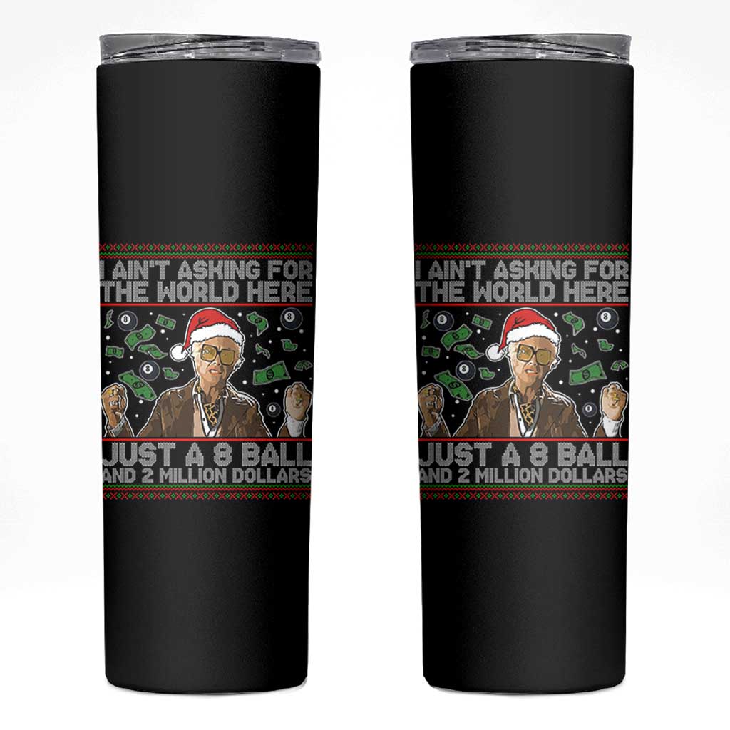 Funny Billy Wish Meme Just A 8 Ball and 2 Million Dollars Skinny Tumbler Baby Uncle Ain't Asking for The World - Wonder Print Shop