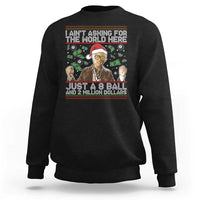 Funny Billy Wish Meme Just A 8 Ball and 2 Million Dollars Sweatshirt Baby Uncle Ain't Asking for The World - Wonder Print Shop