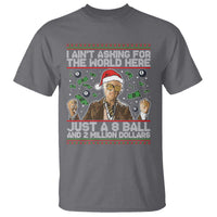 Funny Billy Wish Meme Just A 8 Ball and 2 Million Dollars T Shirt Baby Uncle Ain't Asking for The World - Wonder Print Shop