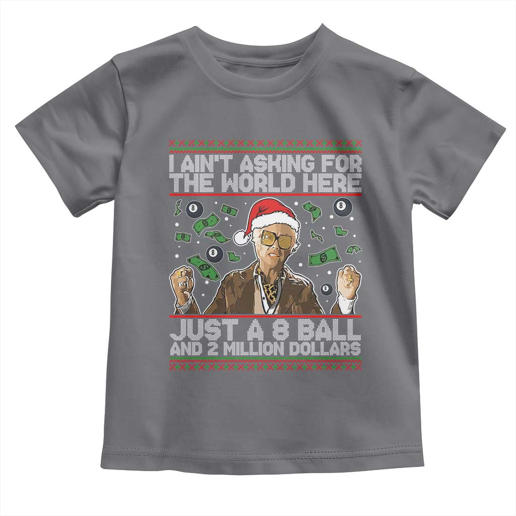 Funny Billy Wish Meme Just A 8 Ball and 2 Million Dollars Toddler T Shirt Baby Uncle Ain't Asking for The World - Wonder Print Shop